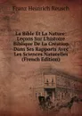 La Bible Et La Nature: Lecons Sur L.histoire Biblique De La Creation Dans Ses Rapports Avec Les Sciences Naturelles (French Edition) - Franz Heinrich Reusch
