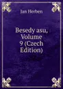 Besedy asu, Volume 9 (Czech Edition) - Jan Herben