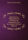 Idees Sur La Philosophie De L.histoire De L.humanite, Part 16,.volume 2 (French Edition) - Herder Johann Gottfried