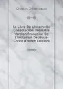 Le Livre De L.internelle Consolacion: Premiere Version Francoise De L.imitation De Jesus-Christ (French Edition) - Charles d' Héricault