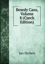 Besedy Casu, Volume 8 (Czech Edition) - Jan Herben