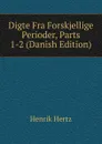 Digte Fra Forskjellige Perioder, Parts 1-2 (Danish Edition) - Henrik Hertz