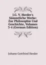 J.G. V. Herder.s Sammtliche Werke: Zur Philosophie Und Geschichte, Volumes 3-4 (German Edition) - Herder Johann Gottfried
