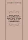 Johann Friedrich Herbart.s Sammtliche Werke: -4. Bd. Schriften Zur Metaphysik. 2 V (German Edition) - Herbart Johann Friedrich