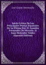 Juicio Critico De Los Principales Poetas Espanoles De La Ultima Era: D. Leandro Fernandez De Moratin. D. Juan Melendez Valdes (Spanish Edition) - José Gómez Hermosilla