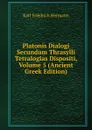 Platonis Dialogi Secundum Thrasylli Tetralogias Dispositi, Volume 5 (Ancient Greek Edition) - Hermann Karl Friedrich
