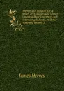 Theron and Aspasio: Or, a Series of Dialogues and Letters, Upon the Most Important and Interesting Subjects. in Three Volumes, Volume 3 - James Hervey