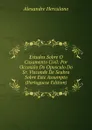 Estudos Sobre O Casamento Civil: Por Occasiao Do Opusculo Do Sr. Visconde De Seabra Sobre Este Assumpto (Portuguese Edition) - Alexandre Herculano