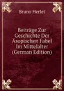 Beitrage Zur Geschichte Der Asopischen Fabel Im Mittelalter (German Edition) - Bruno Herlet