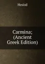 Carmina; (Ancient Greek Edition) - Hesiod