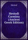 Hesiodi Carmina (Ancient Greek Edition) - Hesiod