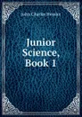 Junior Science, Book 1 - John Charles Hessler