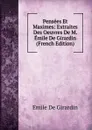 Pensees Et Maximes: Extraites Des Oeuvres De M. Emile De Girardin (French Edition) - Emile de Girardin