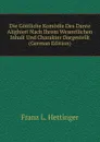 Die Gottliche Komodie Des Dante Alighieri Nach Ihrem Wesentlichen Inhalt Und Charakter Dargestellt (German Edition) - Franz L. Hettinger