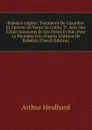 Rabelais Legiste: Testament De Cuspidius Et Contrat De Vente De Culita, Tr. Avec Des Eclaircissements Et Des Notes Et Pub. Pour La Premiere Fois D.apres L.edition De Rabelais (French Edition) - Arthur Heulhard