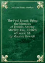 The Fool Errant: Being the Memoirs of Francis-Antony Strelley, Esq., Citizen of Lucca; Ed. by Maurice Hewlett - Hewlett Maurice Henry
