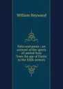 Palio and ponte ; an account of the sports of central Italy from the age of Dante to the XXth century - William Heywood