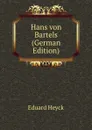 Hans von Bartels (German Edition) - Eduard Heyck