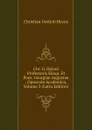 Chr. G. Heynii Professoris Eloqu. Et Poes. Georgiae Augustae . Opuscula Academica, Volume 3 (Latin Edition) - Christian Gottlob Heyne