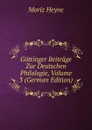 Gottinger Beitrage Zur Deutschen Philologie, Volume 3 (German Edition) - Moriz Heyne