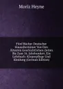 Funf Bucher Deutscher Hausaltertumer Von Den Altesten Geschichtlichen Zeiten Bis Zum 16. Jahrhundert. Ein Lehrbuch: Korperpflege Und Kleidung (German Edition) - Moriz Heyne
