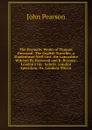 The Dramatic Works of Thomas Heywood: The English Traveller. a Maidenhead Well Lost. the Lancashire Witches By Heywood and R. Broome. London.s Ius . Salutis. Londini Speculum: Or, Londons Mirror - John Pearson