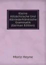 Kleine Altsachsische Und Altniederfrankische Grammatik (German Edition) - Moriz Heyne