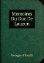 Memoires Du Duc De Lauzun - Georges d' Heylli