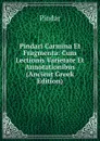 Pindari Carmina Et Fragmenta: Cum Lectionis Varietate Et Annotationibus (Ancient Greek Edition) - Pindar
