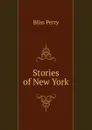 Stories of New York - Bliss Perry