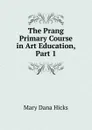 The Prang Primary Course in Art Education, Part 1 - Mary Dana Hicks