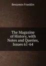 The Magazine of History, with Notes and Queries, Issues 61-64 - B. Franklin
