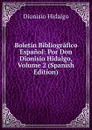 Boletin Bibliografico Espanol: Por Don Dionisio Hidalgo, Volume 2 (Spanish Edition) - Dionisio Hidalgo