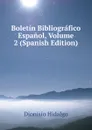 Boletin Bibliografico Espanol, Volume 2 (Spanish Edition) - Dionisio Hidalgo