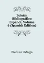 Boletin Bibliografico Espanol, Volume 6 (Spanish Edition) - Dionisio Hidalgo