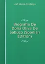 Biografia De Dona Oliva De Sabuco (Spanish Edition) - José Marco é Hidalgo