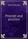 Precept and practice - Harry Hieover