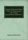 Stable Talk and Table Talk: Or, Spectacles for Young Sportsmen, Volume 1 - Harry Hieover