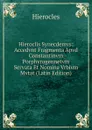 Hieroclis Synecdemvs: Accedvnt Fragmenta Apvd Constantinvm Porphyrogennetvm Servata Et Nomina Vrbivm Mvtat (Latin Edition) - Hierocles