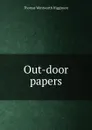 Out-door papers - Thomas Wentworth Higginson