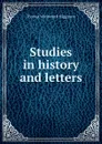 Studies in history and letters - Thomas Wentworth Higginson