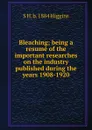 Bleaching; being a resume of the important researches on the industry published during the years 1908-1920 - S H. b. 1884 Higgins