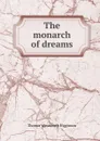 The monarch of dreams - Thomas Wentworth Higginson