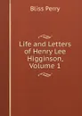 Life and Letters of Henry Lee Higginson, Volume 1 - Bliss Perry