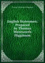 English Statesmen: Prepared by Thomas Wentworth Higginson - Thomas Wentworth Higginson