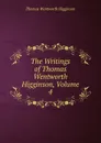 The Writings of Thomas Wentworth Higginson, Volume 4 - Thomas Wentworth Higginson