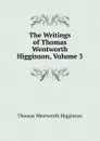The Writings of Thomas Wentworth Higginson, Volume 3 - Thomas Wentworth Higginson