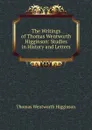 The Writings of Thomas Wentworth Higginson: Studies in History and Letters - Thomas Wentworth Higginson
