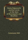 Maria Edgeworth and her circle in the days of Buonaparte and Bourbon - Constance Hill