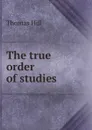 The true order of studies - Hill Thomas